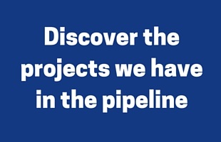 Discover the projects we have in the pipeline
